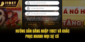 Hướng Dẫn Đăng Nhập 11bet Và Khắc Phục Nhanh Mọi Sự Cố 